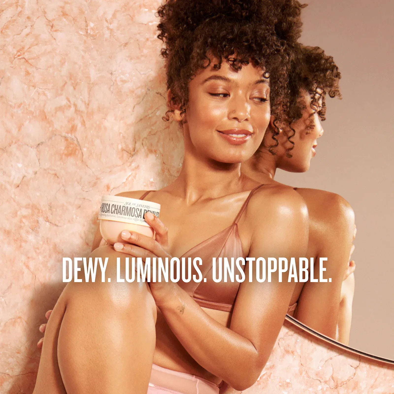 dewy. luminous. unstoppable