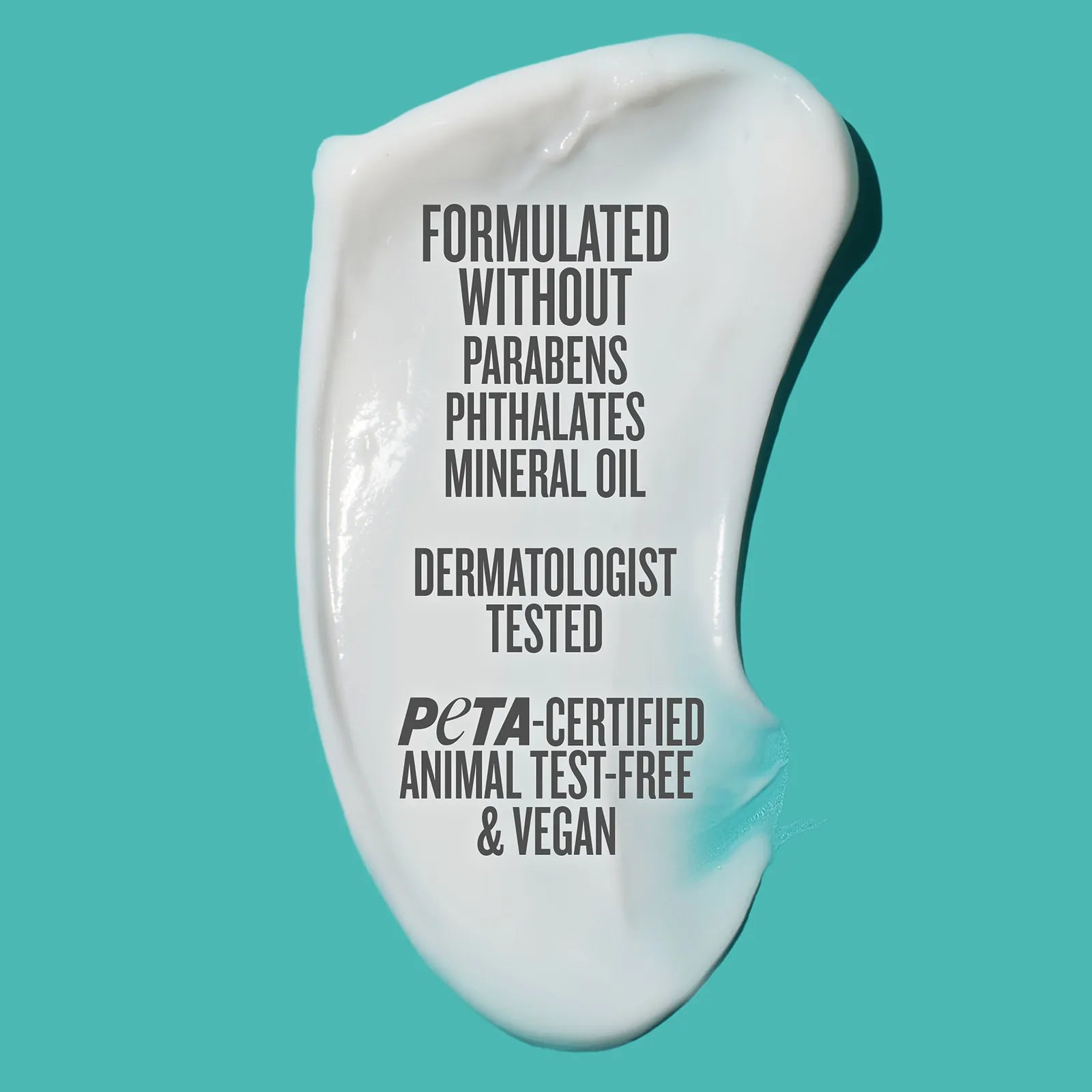 Formulated without parabens phthalates mineral oil dermatologist tested peta-certified animal test-free and vegan