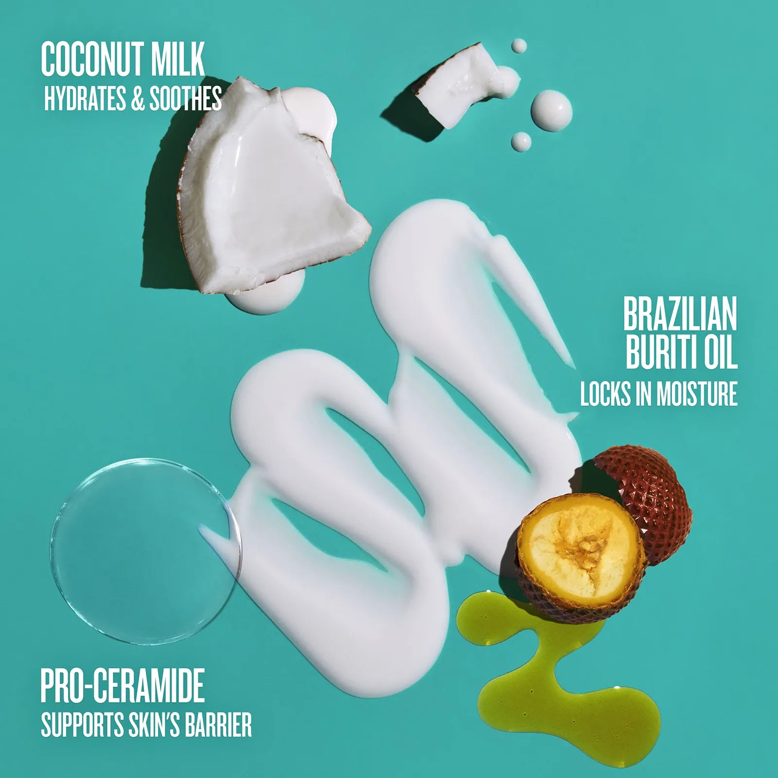 Coconut milk hydrates & soothes, pro-ceramide supports skin's barrier, brazilian buriti oil locks in moisture